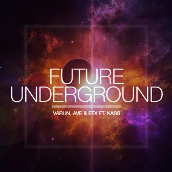 Future Underground (feat. KASS) by Varun