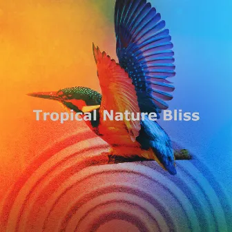 Tropical Nature Bliss by Amazon Jungle Sounds