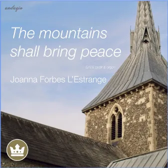 The Mountains Shall Bring Peace (Satb Choir/Organ) by Joanna Forbes L'Estrange