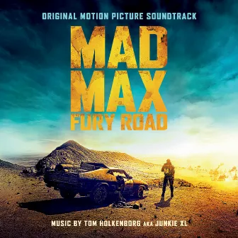 Mad Max: Fury Road (Original Motion Picture Soundtrack) [Deluxe Version] by Junkie XL