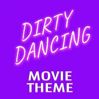 Dirty Dancing Movie Theme by Greatest Movie Theme Soundtrack