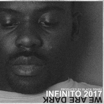 We Are Dark by Infinito 2017