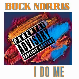 I DO ME by Buck Norris