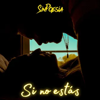 Si no estás by SinPoesía