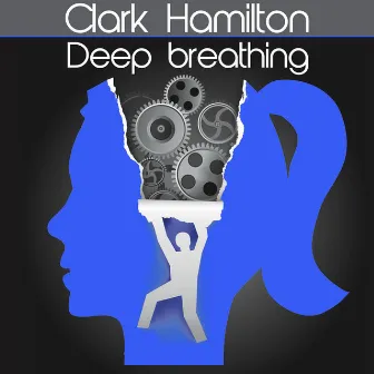 Deep Breathing by Clark Hamilton