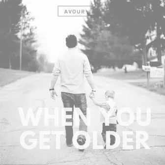 When you get older by Avour