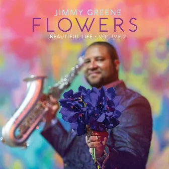 Flowers – Beautiful Life, Vol. 2 by Jimmy Greene