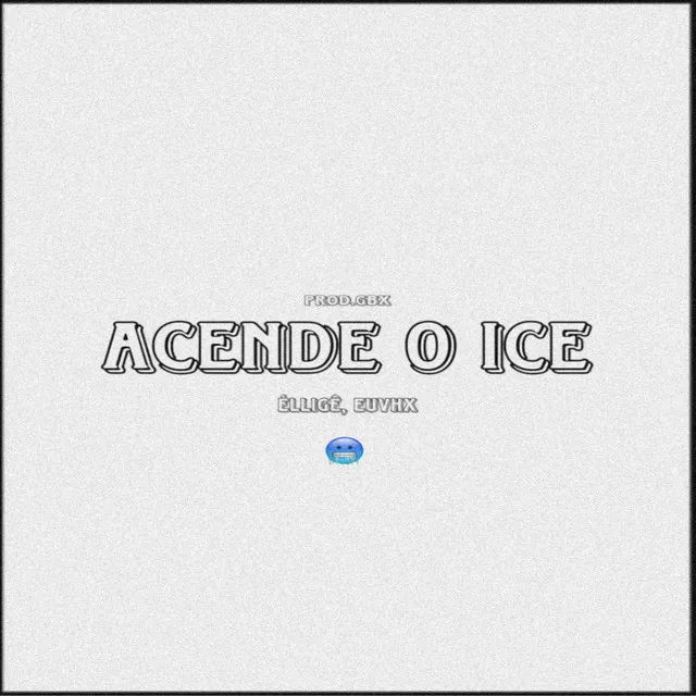 Acende o Ice