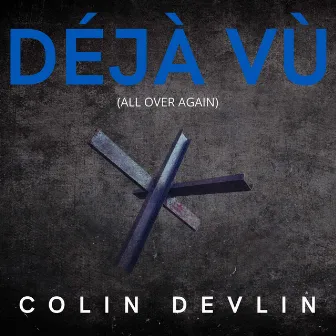 Déjà Vu (All Over Again) by Colin Devlin