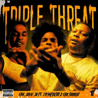 Triple Threat by EBK Juvie Ju