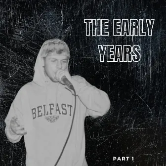 The Early Years (2012/2016), Pt. 1 by J.O.E. Belfast