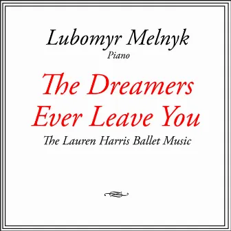 The Dreamers Ever Leave You - The Lauren Harris Ballet Music by Lubomyr Melnyk