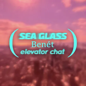 Elevator Chat by Sea Glass