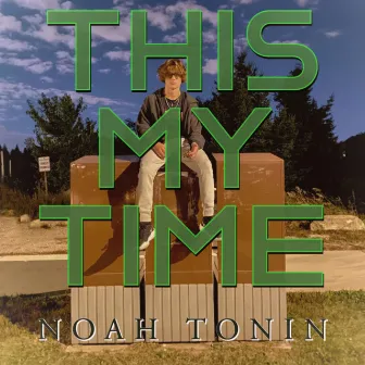 THIS MY TIME by Noah Tonin