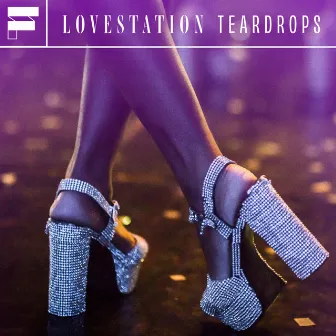 Teardrops by Lovestation