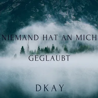 Niemand hat an mich geglaubt by DKAY