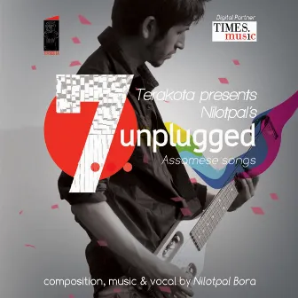 7 Unplugged by Nilotpal Bora