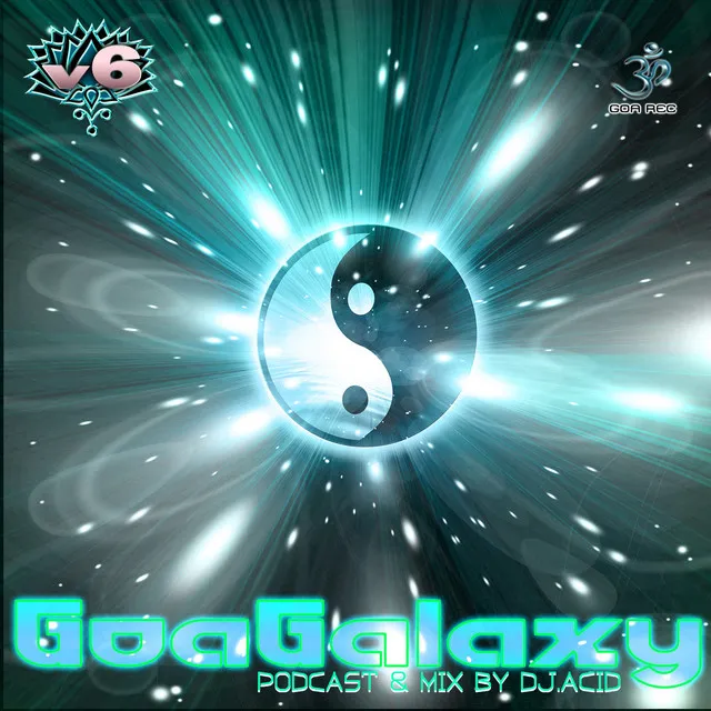 Goa Galaxy Podcast V6 Progressive And Psytrance Mix - Continuous Dj Mix