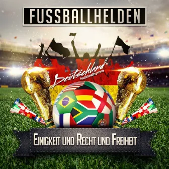 Einigkeit und Recht und Freiheit (Deutschland Nationalhymne) by Fussballhelden