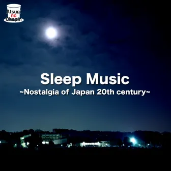 Sleep Music Nostalgia of Japan 20th century vol.II by ATSUGI NO CHOPIN