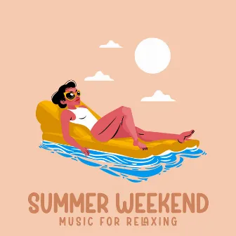 Summer Weekend Music For Relaxing by Unknown Artist