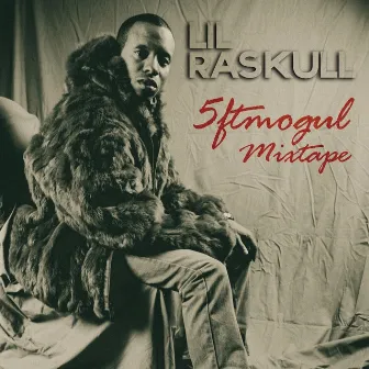 5 Ft Mogul Mixtape by Lil Raskull