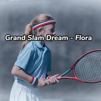 Grand Slam Dream by flora