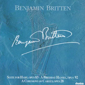 Benjamin Britten - Suite for Harp, Opus 83 - A Birthday Hansel, Op. 92 - A Ceremony of Carols, Op. 28 by Tine Rehling