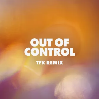 Out of Control (TFK Remix) by Thornberg