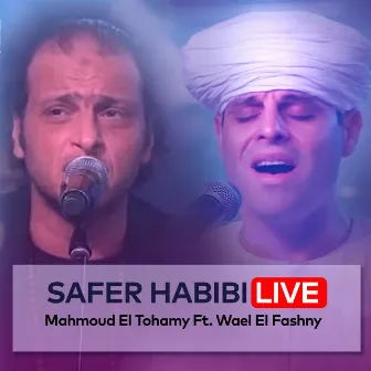 Safer Habibi (Live) by Mahmoud El Tohamy