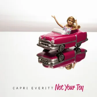 Not Your Toy by Capri Everitt