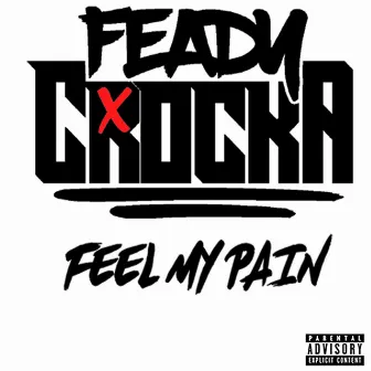 Feel My Pain by Feady Crocka