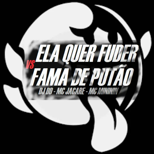 ELA QUER FUDER VS FAMA DE PUTAO