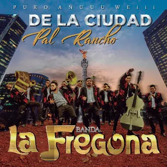 De la Ciudad pal' Rancho (Puro Añuuu Weiii) by Banda La Fregona