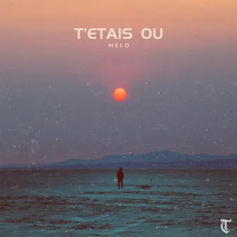 T'étais ou by Melo