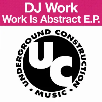 Work Is Abstract E.P. by DJ Work!