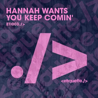 You Keep Comin’ by Hannah Wants