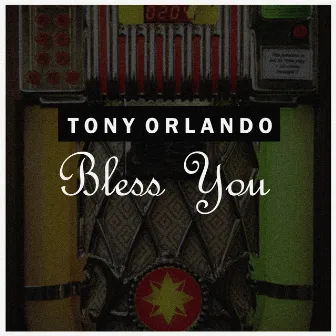 Bless You by Tony Orlando