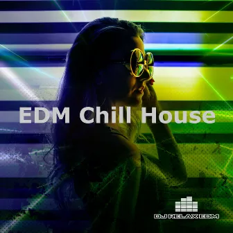 EDM Chill House by Dj Relax EDM