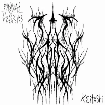 MENTAL PROBLEMS by Keitxshi