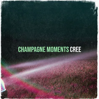 Champagne Moments by Cree