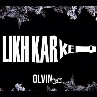 Likh Kar Ke by Olvin