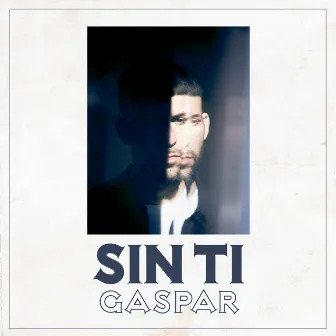 Sin Ti by Gaspar