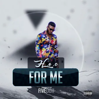 For Me by H.E.C