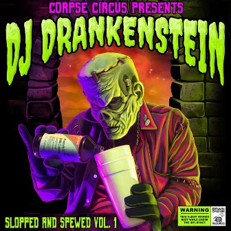 DJ Drankenstein (Slopped & Spewed, Vol. 1) by Corpse Circus