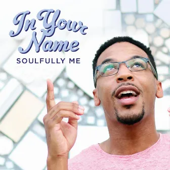 In Your Name by Soulfully, Me