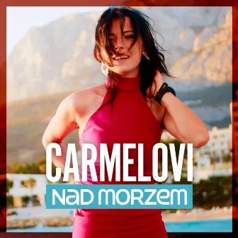 Nad Morzem by Carmelovi