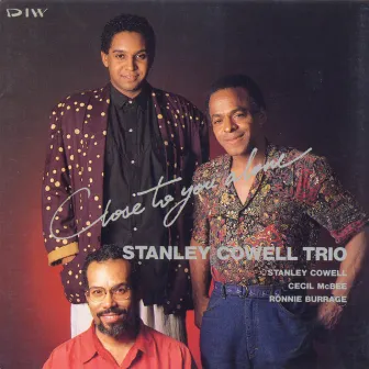 CLOSE TO YOU ALONE by Stanley Cowell Trio