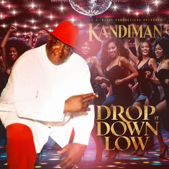 Drop it down low by Kandi Man