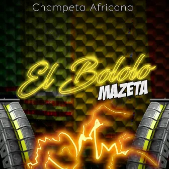 El Bololo Mazeta-Champeta Africana by Champeta & Mas Naa